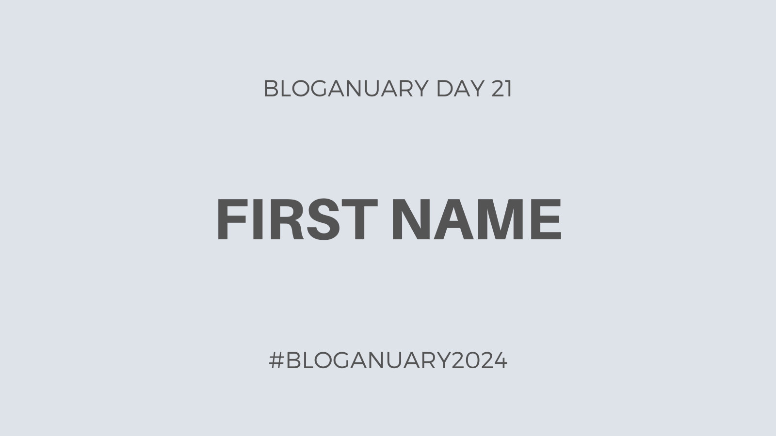 Bloganuary Day 21: First Name