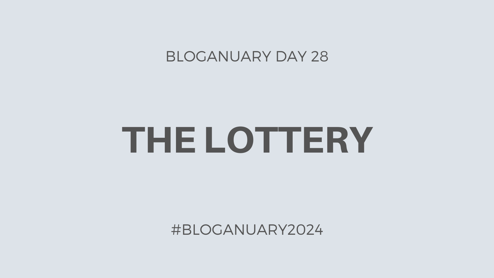 Bloganuary Day 28: The Lottery