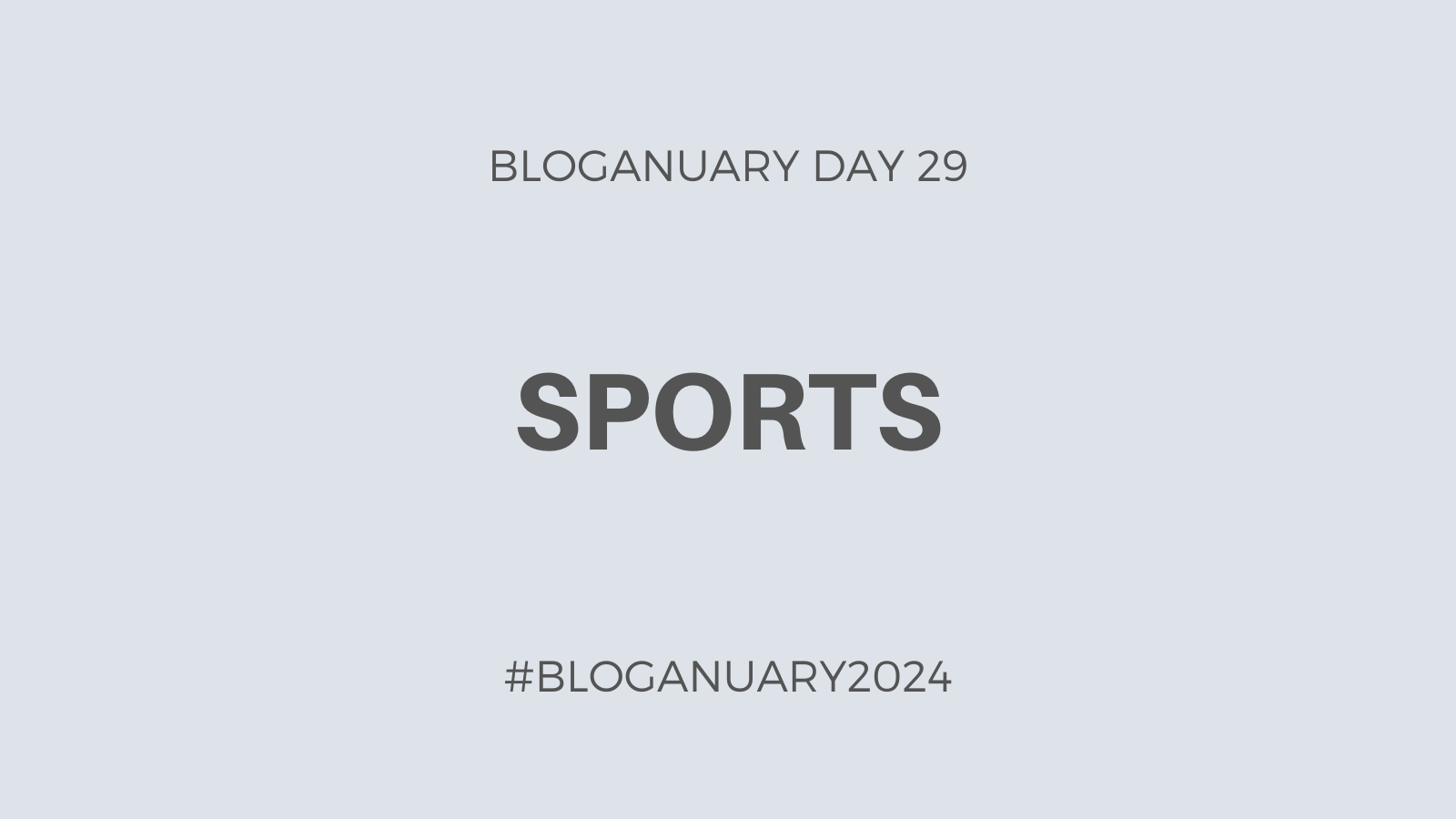 Bloganuary Day 29: Sports